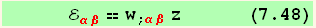       ℰ_ (αβ)^(αβ) == w_ (; αβ) z      (7.48)