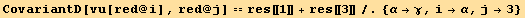 CovariantD[vu[red @ i], red @ j] == res[[1]] + res[[3]]/.{α→γ, i→α, j→3}