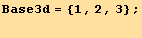 Base3d = {1, 2, 3} ; 