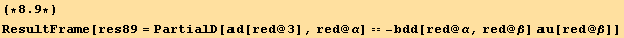 (*8.9*)ResultFrame[res89 = PartialD[d[red @ 3], red @ α] == -bdd[red @ α, red @ β] u[red @ β]]