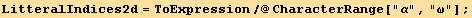LitteralIndices2d = ToExpression/@CharacterRange["α", "ω"] ;