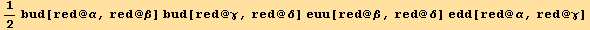 1/2bud[red @ α, red @ β] bud[red @ γ, red @ δ] euu[red @ β, red @ δ] edd[red @ α, red @ γ]