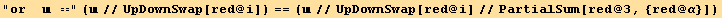 "or   ==" (//UpDownSwap[red @ i]) == (//UpDownSwap[red @ i]//PartialSum[red @ 3, {red @ α}])