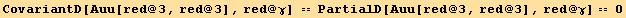 CovariantD[Auu[red @ 3, red @ 3], red @ γ] == PartialD[Auu[red @ 3, red @ 3], red @ γ] == 0