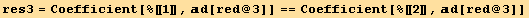 res3 = Coefficient[%[[1]], d[red @ 3]] == Coefficient[%[[2]], d[red @ 3]]