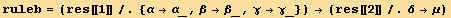 ruleb = (res[[1]]/.{α→α_, β→β_, γ→γ_}) → (res[[2]]/.δ→μ)