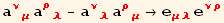 a_ (νμ)^(νμ) a_ (ρλ)^(ρλ) - a_ (νλ)^(νλ) a_ (ρμ)^(ρμ) →e_ (μλ)^(μλ) e_ (νρ)^(νρ)