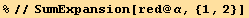 %//SumExpansion[red @ α, {1, 2}]