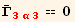 Overscript[Γ, _] _ (3α3)^(3α3) == 0