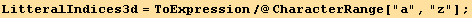 LitteralIndices3d = ToExpression/@CharacterRange["a", "z"] ;