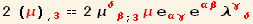 2 (μ) _ (, 3) == 2 μ_ (δβ)^(δβ) _ (; 3) μ e_ (αγ)^(αγ) e_ (αβ)^(αβ) λ_ (γδ)^(γδ)