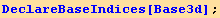 DeclareBaseIndices[Base3d] ;