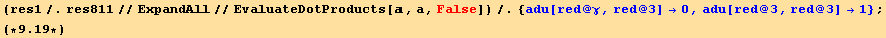 (res1/.res811//ExpandAll//EvaluateDotProducts[, a, False])/.{adu[red @ γ, red @ 3] →0, adu[red @ 3, red @ 3] →1} ; <br />(*9.19*)