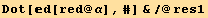 Dot[d[red @ α], #] &/@res1