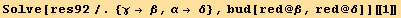 Solve[res92/.{γ→ β, α→ δ}, bud[red @ β, red @ δ]][[1]]