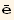 Overscript[e, _]
