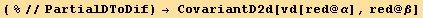 ( %//PartialDToDif) → CovariantD2d[vd[red @ α], red @ β]