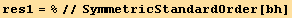 res1 = %//SymmetricStandardOrder[bh]