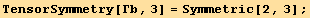 TensorSymmetry[Γb, 3] = Symmetric[2, 3] ;