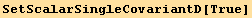 SetScalarSingleCovariantD[True]
