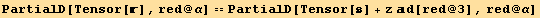PartialD[Tensor[], red @ α] == PartialD[Tensor[] + z d[red @ 3], red @ α]