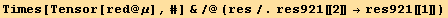 Times[Tensor[red @ μ], #] &/@(res/.res921[[2]] →res921[[1]])