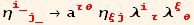 η_ (i_j_)^(i_j_) →a_ (τθ)^(τθ) η_ (ξj)^(ξj) λ_ (iτ)^(iτ) λ_ (ξθ)^(ξθ)