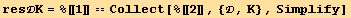 resK = %[[1]] == Collect[%[[2]], {, K}, Simplify]