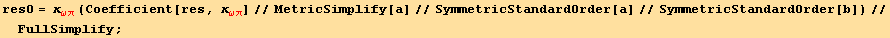 res0 = κ_ (ωπ)^(ωπ) (Coefficient[res, κ_ (ωπ)^(ωπ)]//MetricSimplify[a]//SymmetricStandardOrder[a]//SymmetricStandardOrder[b])//FullSimplify ;