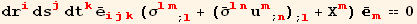 dr_i^i ds_j^j dt_k^k Overscript[e, _] _ (ijk)^(ijk) (σ_ (lm)^(lm) _ (; l) + (Overscript[σ, _] _ (ln)^(ln) u_m^m_ (; n)) _ (; l) + X_m^m) Overscript[, _] _m^m == 0