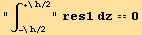      +\h/2 ∫      res1 dz == 0      -\h/2