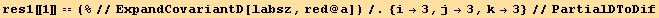res1[[1]] == (%//ExpandCovariantD[labsz, red @ a])/.{i→3, j→3, k→3}//PartialDToDif