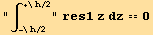      +\h/2 ∫      res1 z dz == 0      -\h/2