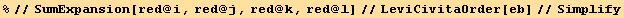 %//SumExpansion[red @ i, red @ j, red @ k, red @ l]//LeviCivitaOrder[eb]//Simplify