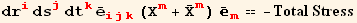 dr_i^i ds_j^j dt_k^k Overscript[e, _] _ (ijk)^(ijk) (X_m^m + Overscript[X, _] _m^m) Overscript[, _] _m^m == -Total Stress