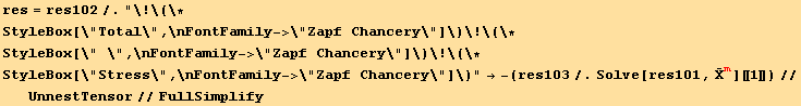res = res102/.Total Stress→ -(res103/.Solve[res101, Overscript[X, _] _m^m][[1]])//UnnestTensor//FullSimplify