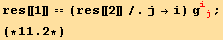 res[[1]] == (res[[2]]/.j→i) g_ (ij)^(ij) ; (*11.2*)