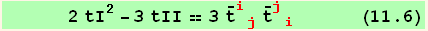       2 tI^2 - 3 tII == 3 Overscript[t, _] _ (ij)^(ij) Overscript[t, _] _ (ji)^(ji)       (11.6)