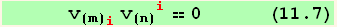       v_(m)_i^i v_(n)_i^i == 0      (11.7)