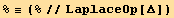 %≡ (%//LaplaceOp[Δ])