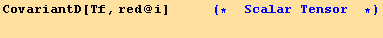 CovariantD[Tf, red @ i]               (*  Scalar Tensor  *)