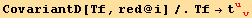 CovariantD[Tf, red @ i]/.Tf→t_ (uv)^(uv)