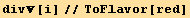 div[i]//ToFlavor[red]