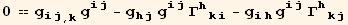 0 == g_ (ij)^(ij) _ (, k) g_ (ij)^(ij) - g_ (hj)^(hj) g_ (ij)^(ij) Γ_ (hki)^(hki) - g_ (ih)^(ih) g_ (ij)^(ij) Γ_ (hkj)^(hkj)