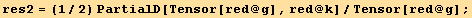 res2 = (1/2) PartialD[Tensor[red @ g], red @ k]/Tensor[red @ g] ;