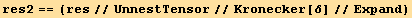 res2 == (res//UnnestTensor//Kronecker[δ]//Expand)