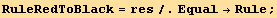 RuleRedToBlack = res/.Equal→Rule ;