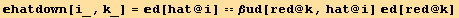 hatdown[i_, k_] = d[hat @ i] == βud[red @ k, hat @ i] d[red @ k]
