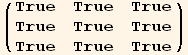 ( {{True, True, True}, {True, True, True}, {True, True, True}} )