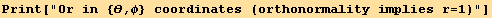 Print["Or in {θ,φ} coordinates (orthonormality implies r=1)"]